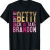 Funny Sarcastic Women Give Us Betty Back And Take Brandon T-Shirt