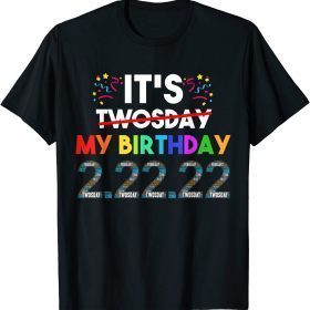 It’s My Birthday Twosday Tuesday 2 22 22 Feb 2nd 2022 Bday T-Shirt