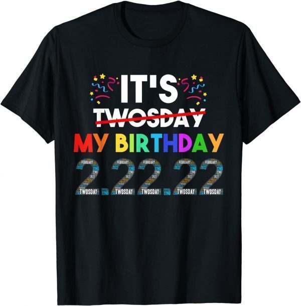 It’s My Birthday Twosday Tuesday 2 22 22 Feb 2nd 2022 Bday T-Shirt