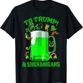 TShirt Happy St Patrick's Day 2022 Beer To Trump And Shenanigans