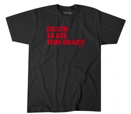 TSHIRT DEATH TAXES TOM BRADY