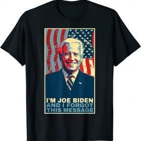 2022 I'm Joe Biden And I Forgot This Massage T-Shirt