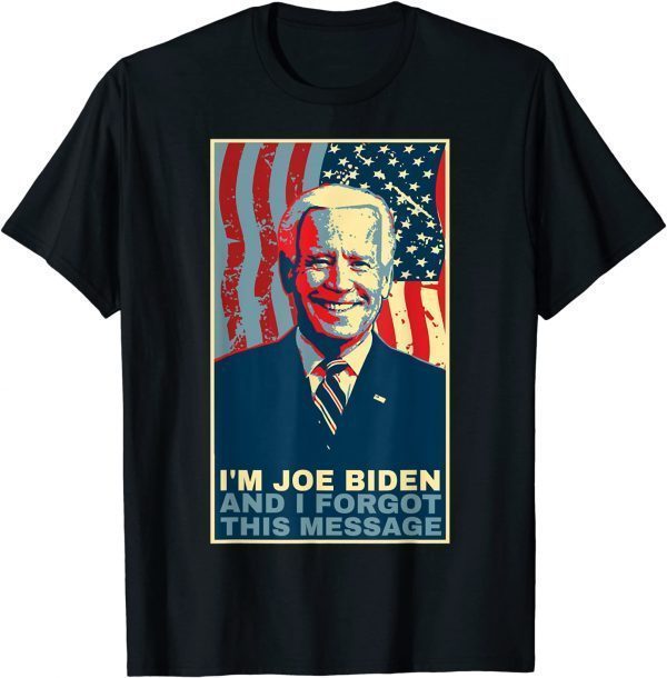 2022 I'm Joe Biden And I Forgot This Massage T-Shirt