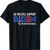 Anti Biden So You still support Biden You must be on Crack Funny T-Shirt