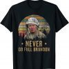 Official Never Go Full Brandon Anti Biden Shirt