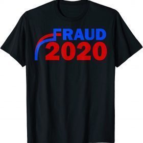 T-Shirt Fraud 2020 Trump Biden Election Vote Scandal 2022