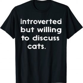 Classic Introverted But Willing To Discuss Cats Vintage Introvert T-Shirt