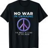 No War in Ukraine Gift Tee Shirts