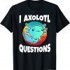 Classic I Axolotl Questions Vintage Funny Kids 2022 TShirt