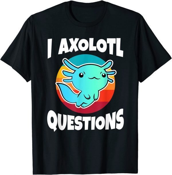 Classic I Axolotl Questions Vintage Funny Kids 2022 TShirt