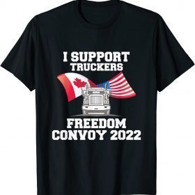 I Support Truckers Freedom Convoy 2022 Tee Shirts