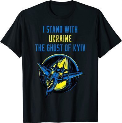 The Ghost of Kyiv I Stand With Ukraine 2022 Tee Shirts