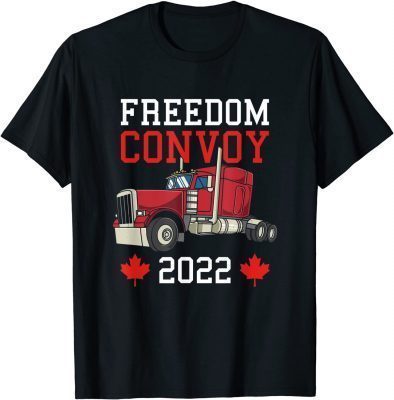 Freedom Convoy 2022 Canada Trucker Canadian Truck Support Tee Shirts