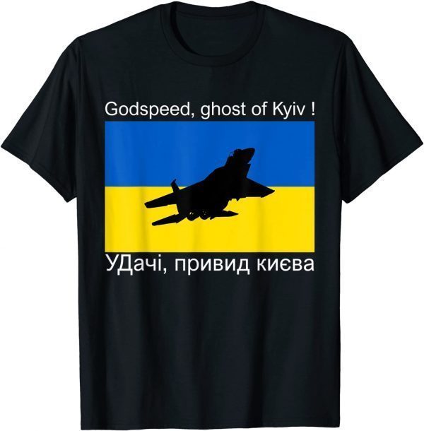 The Ghost Of Kyiv I Stand With Ukraine Lover Hero Of Kiev T-Shirt