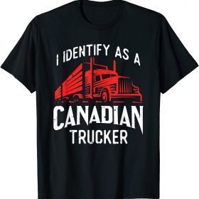 Freedom Convoy 2022 I Identify As Canadian Trucker Tee Shirts
