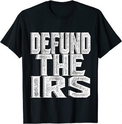 2022 Defund The IRS T-Shirt