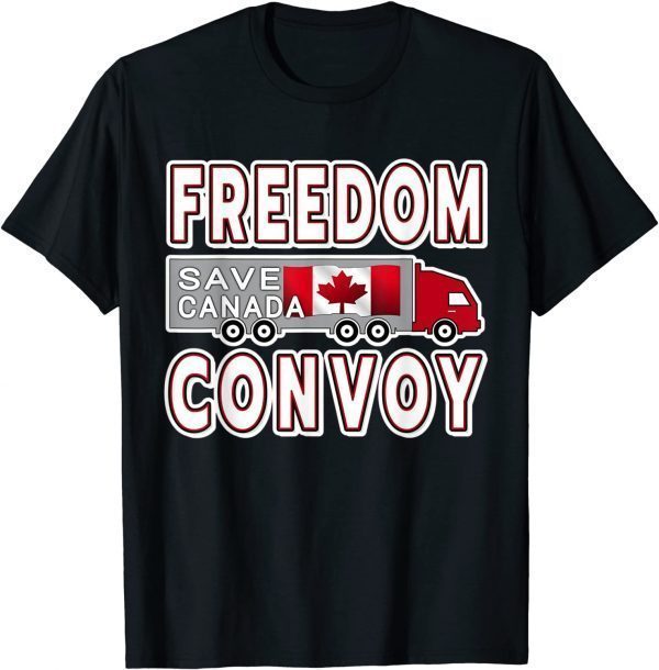 Canada Freedom Convoy 2022 Canadian Truckers Support Tee Shirts