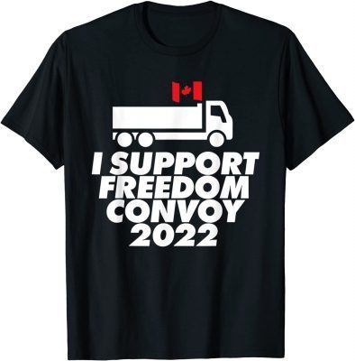 Canada Freedom Convoy 2022 Canadian Truckers Support Tee Shirts