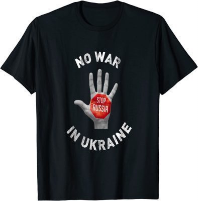 TShirt Stop Russia No War In Ukraine , I stand With Ukraine