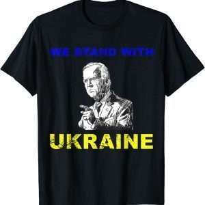 We Stand With Ukraine Biden Ukrainian Flag Lover T-Shirt