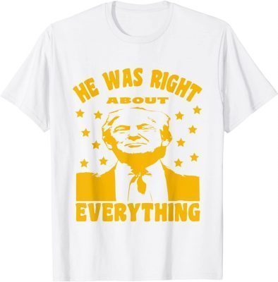 T-Shirt Mens Trump He Was Right About Everything 2022
