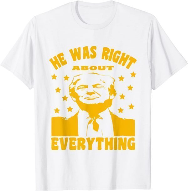 T-Shirt Mens Trump He Was Right About Everything 2022