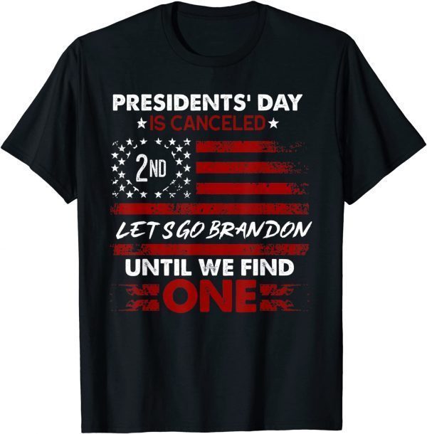 Presidents' Day Is Canceled Lets Go Brandon Funny Anti Biden Classic T-Shirt