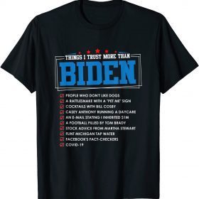 Things I Trust More Than Biden Sarcastic and Joe Biden 2022 TShirt