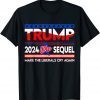 Trump 2024 The Sequel Make The Liberals Cry Again T-Shirt