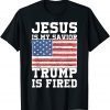 Jesus Is My Savior Trump Fired Inauguration 2022 Anti Trump T-Shirt