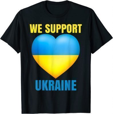 We Support Ukraine No War Ukraine Pray For Ukraine Tee Shirts