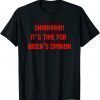 Shhhhhhh! It's Time For Biden's Opinion Freedom Convoy TShirt