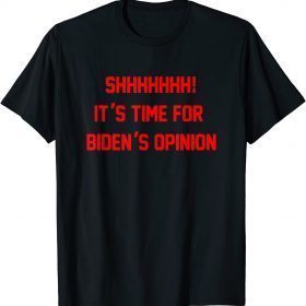 Shhhhhhh! It's Time For Biden's Opinion Freedom Convoy TShirt