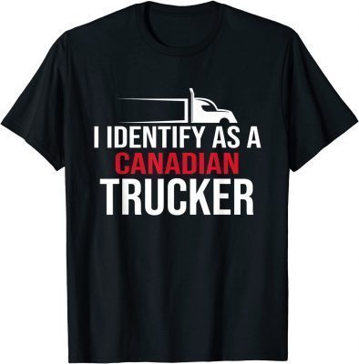 Classic I Identify As A Canadian Trucker Support T-Shirt