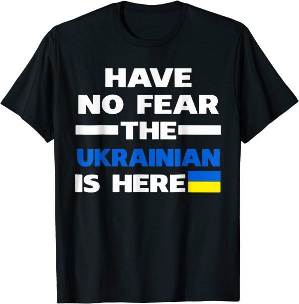 T-Shirt Support Ukraine Flag Have No Fear The Ukrainian Is Here