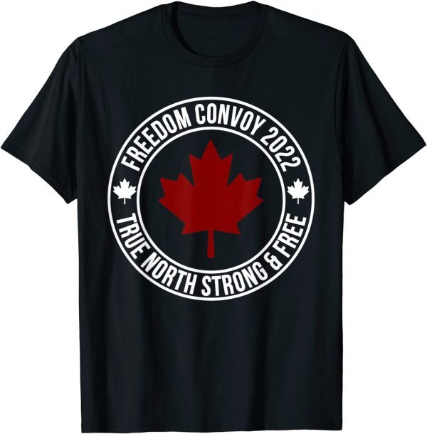 Canada Freedom Convoy 2022 Canadian Truckers Tee Shirts