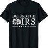 Humour IRS Defund The IRS Tee Shirts