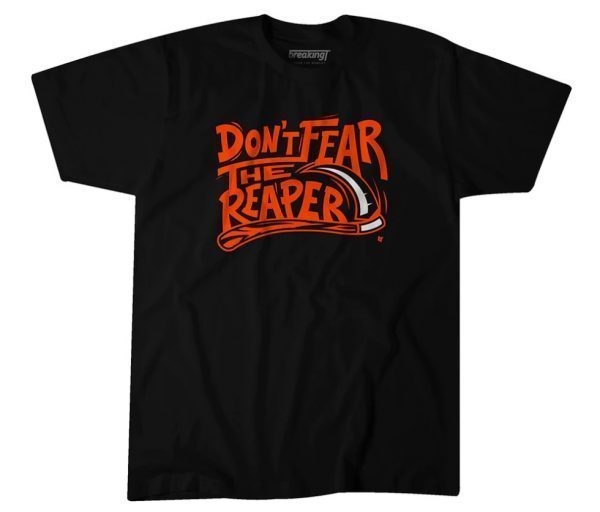 T-SHIRT DON'T FEAR THE REAPER