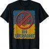 Stop War In Ukraine Support Ukraine I Stand With Ukraine T-Shirt
