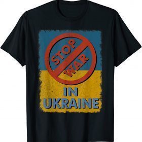 Stop War In Ukraine Support Ukraine I Stand With Ukraine T-Shirt
