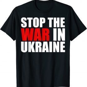 Stop The War in Ukraine T-Shirt