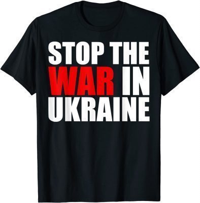 Stop The War in Ukraine T-Shirt