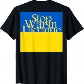 Stop War In Ukraine 2022 T-Shirt