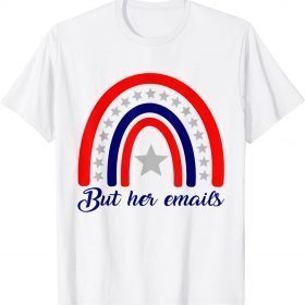 T-Shirt But Her Emails Rainbow