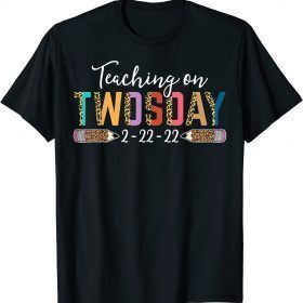 Teaching On Twosday 2-22-22 Teacher Twos Day Tuesday 22222 Gift TShirt