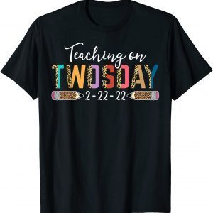 Teaching On Twosday 2-22-22 Teacher Twos Day Tuesday 22222 Gift TShirt