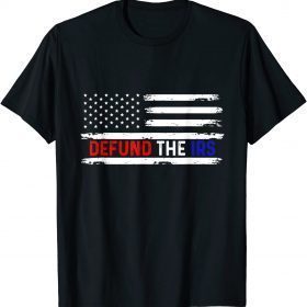 Defund The IRS, Tax Return Tee, Anti Tax, IRS Funny Humour Gift T-Shirt