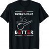 Official Build Crack Better Tee Shirts