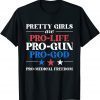 T-Shirt Pretty Girls Are Pro Life Pro God Pro Gun Pro Freedom
