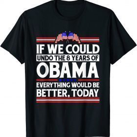 T-Shirt If We Could Undo Everything Would Be Better